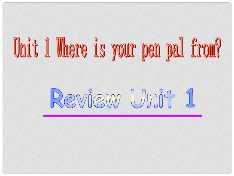七年级英语下册 Unit 1Unit 1 Where is your pen pal from复习课件 人教新目标版_第1页