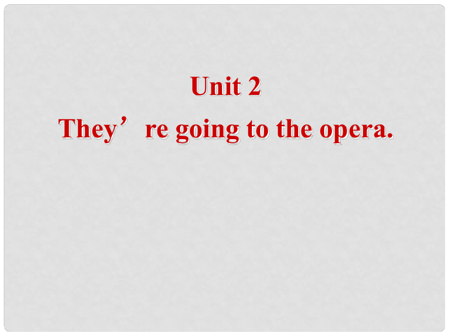 天津市葛沽第三中學(xué)七年級英語下冊 Unit2 They’re going to the opera課件 人教新目標(biāo)版_第1頁