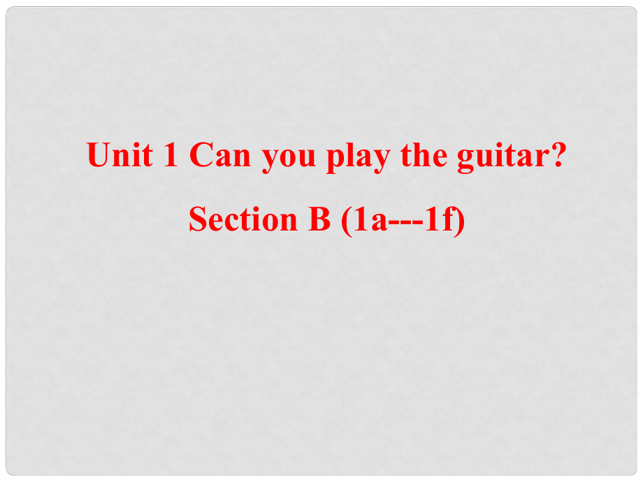 山東省滕州市滕西中學(xué)七年級英語下冊 Unit 1 Can you play the guitar SectionB（1a1f）課件 （新版）人教新目標(biāo)版_第1頁