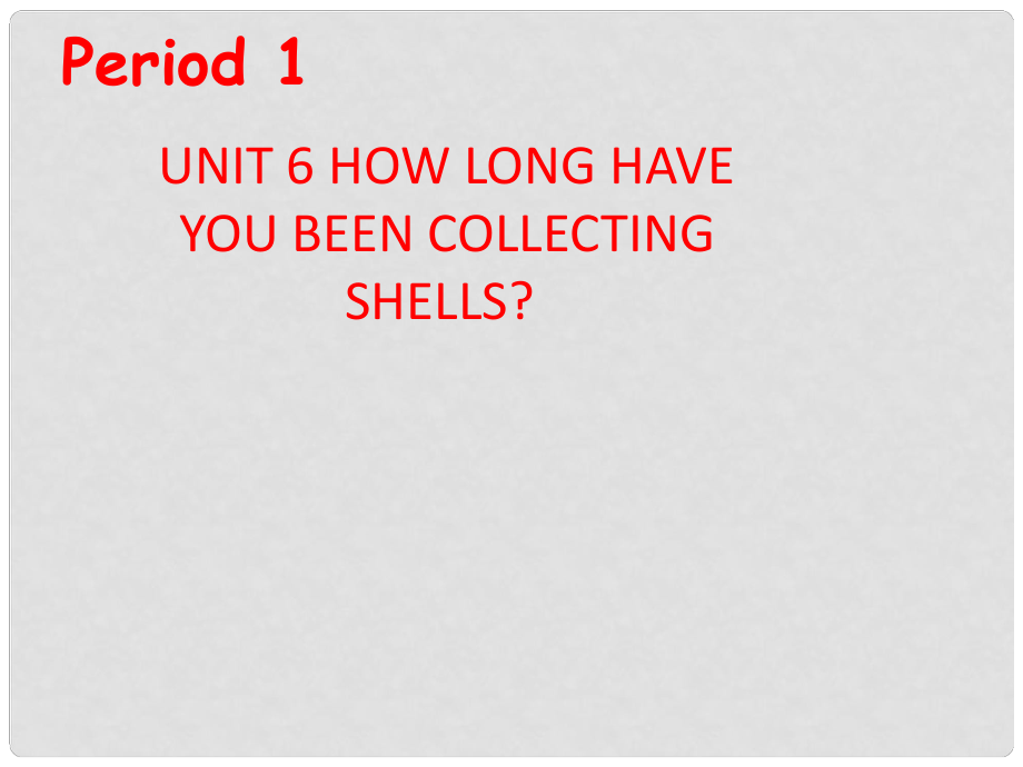 八年級英語下冊 Unit 6 How long have you been collecting shells Section A 2a2c課件 人教新目標(biāo)版_第1頁