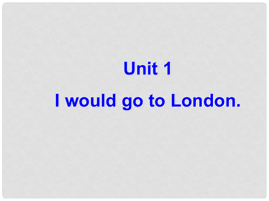 天津市梅江中學(xué)八年級英語下冊 Module 10 My perfect holiday Unit 1 I would go to London.課件 外研版_第1頁