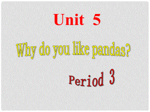 湖北省荆门市钟祥市兰台中学七年级英语下册《Unit 5 Why do you like pandasSection B》课件 人教新目标版
