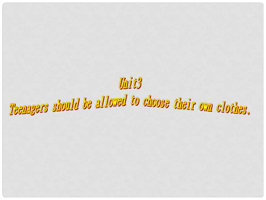 浙江省泰順縣羅陽二中九年級(jí)英語《Unit 3 Teenagers should be allowed to choose their own clothes》課件 人教新目標(biāo)版_第1頁