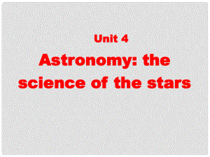 高中英語 Unit4 Astronomy Reading comprehension課件 新人教版必修3