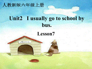 人教(新版)六上Unit2 I usually go to schoolbus(lesson 7)ppt課件