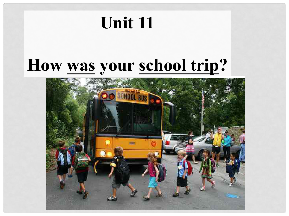 七年級英語下冊 Unit11 How was your school trip Section A 1a2c課件 人教新目標(biāo)版_第1頁