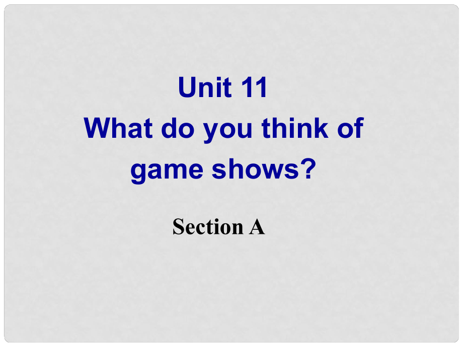 河南省鄭州市第九十六中七年級英語 Unit11 What do you think of game shows 課件 人教新目標(biāo)版_第1頁