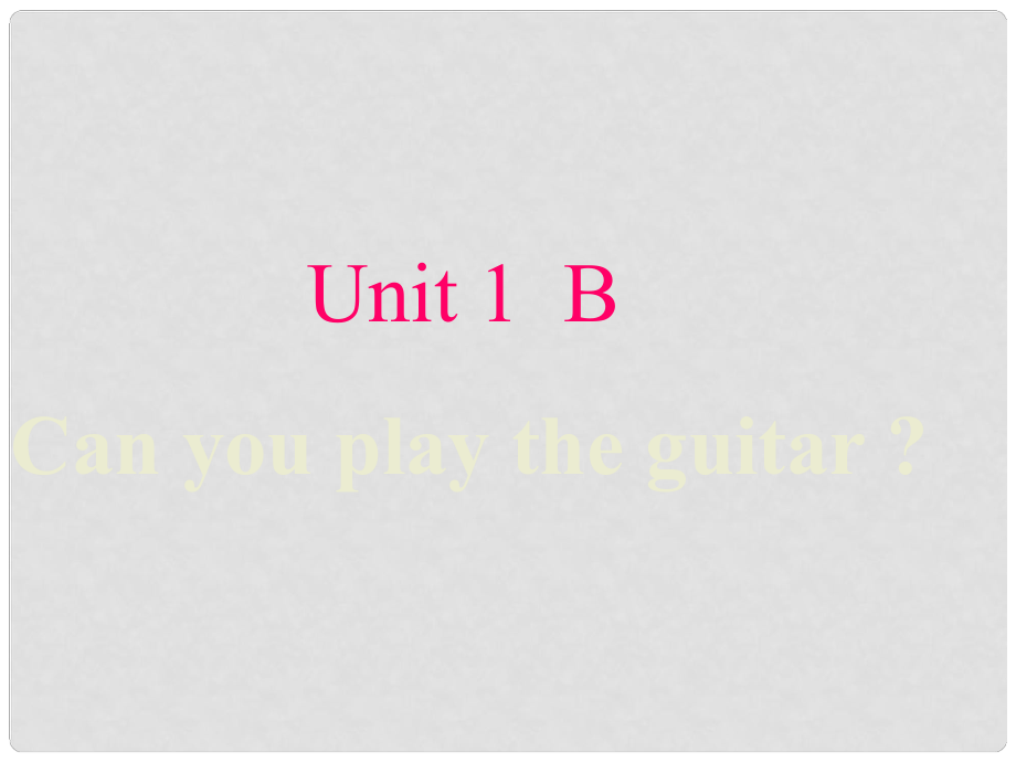 季七年級(jí)英語(yǔ)下冊(cè) Unit 1 Can you play the guitar Section B課件 （新版）人教新目標(biāo)版_第1頁(yè)