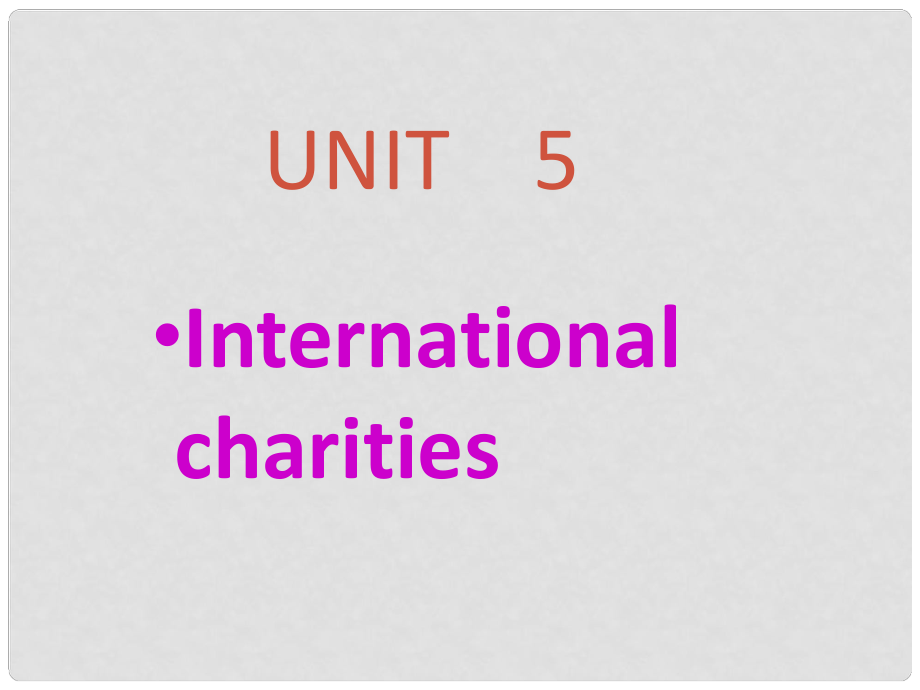 江蘇省太倉(cāng)市第二中學(xué)八年級(jí)英語(yǔ)下冊(cè) 8B Unit 5 International charities Welcome to this unit課件 人教新目標(biāo)版_第1頁(yè)