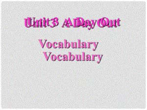 江蘇省太倉市第二中學(xué)八年級英語上冊 8A Unit 3 A Day Out Vocabulary課件2 人教新目標(biāo)版