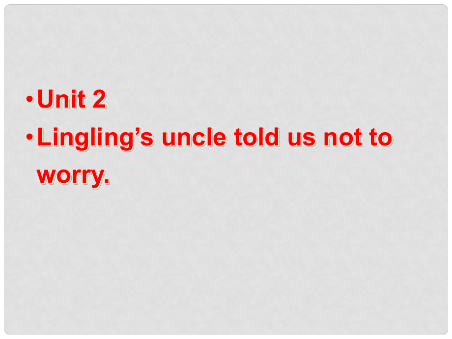 天津市梅江中學(xué)八年級(jí)英語(yǔ)下冊(cè) Module 7 Time off Unit 2 Lingling’s uncle told us not to worry.課件 外研版_第1頁(yè)