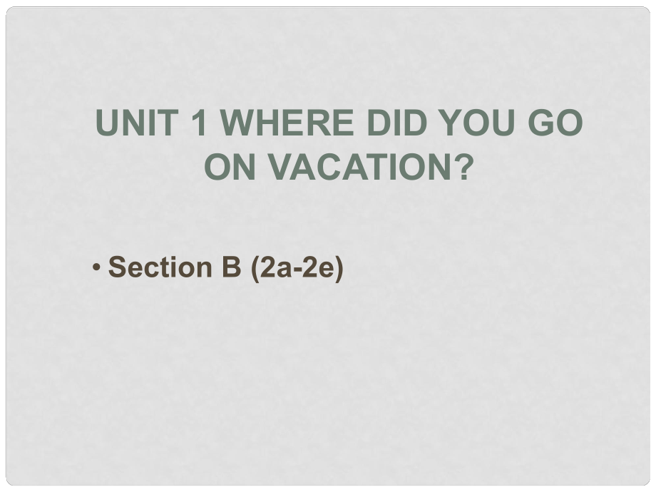 八年級英語上冊 Unit 1 Where did you go on vacation Section B 1a2e課件 （新版）人教新目標版_第1頁