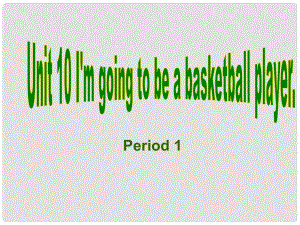 福建省厦门市思明区东埔学校八年级英语上册 Unit 10 I’m going to be a basketball player Period 1课件 人教新目标版