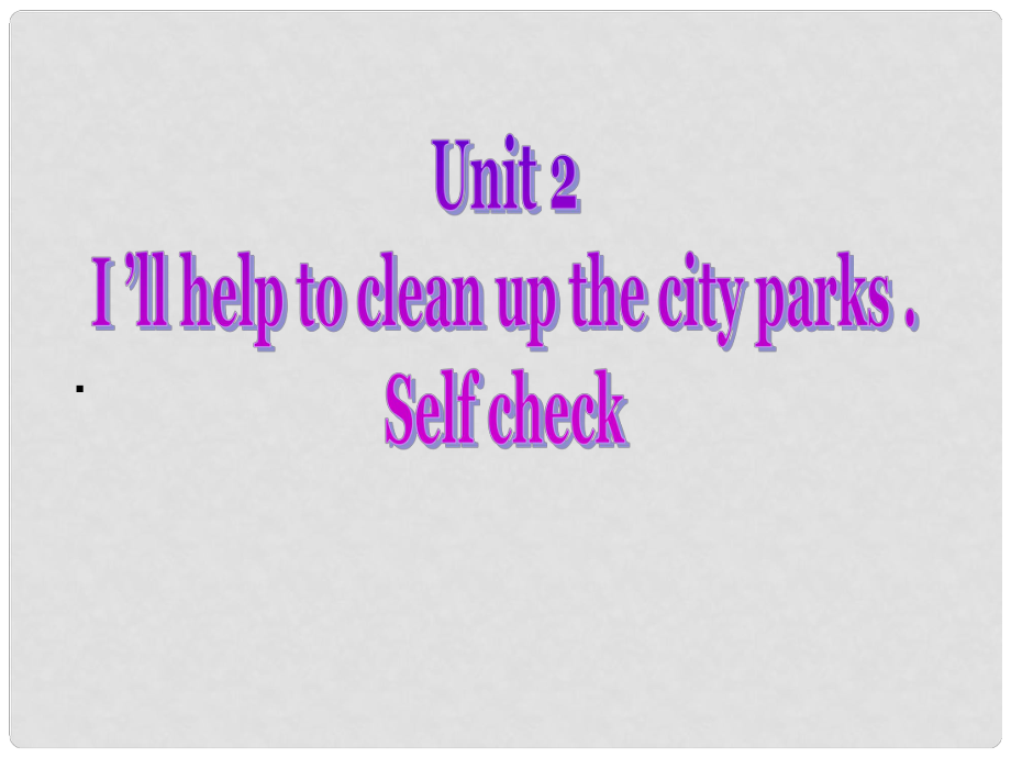 八年級英語下冊《Unit2 I’ll help to clean up the city parks Selfcheck》課件 （新版）人教新目標版_第1頁