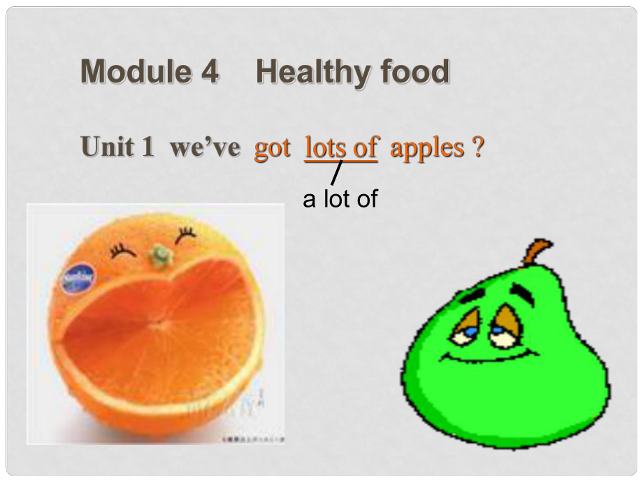 七年級英語上冊 Module 4 Healthy foodUnit 1 We’ve got lots of apples課件 外研版_第1頁