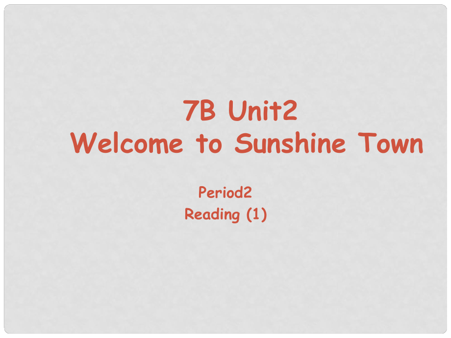 江蘇省太倉市第二中學七年級英語下冊 Unit 2《Welcome to Sunshine Town》 Reading(I)課件 牛津譯林版_第1頁