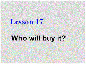 九年級英語上冊 Unit 3 Buying and Selling lesson 17 Who will buy it課件1 冀教版