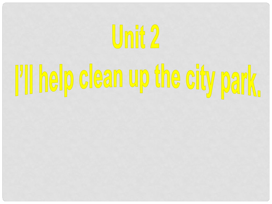 季八年級英語下冊 Unit 2 I'll help to clean up the city parks Section B 課件1 （新版）人教新目標(biāo)版_第1頁