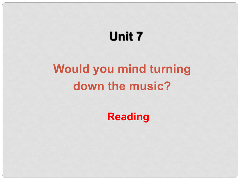 浙江省溫州市第二十中學(xué)八年級(jí)英語下冊 Unit 7 Would you mind turning down the music Reading課件 人教新目標(biāo)版_第1頁