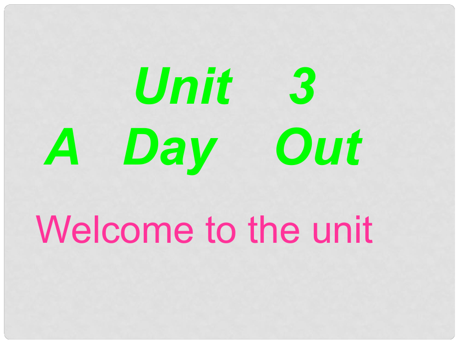 江蘇省常州市溧陽周城中學八年級英語上冊《Unit 3 A Day Out》課件 牛津版_第1頁