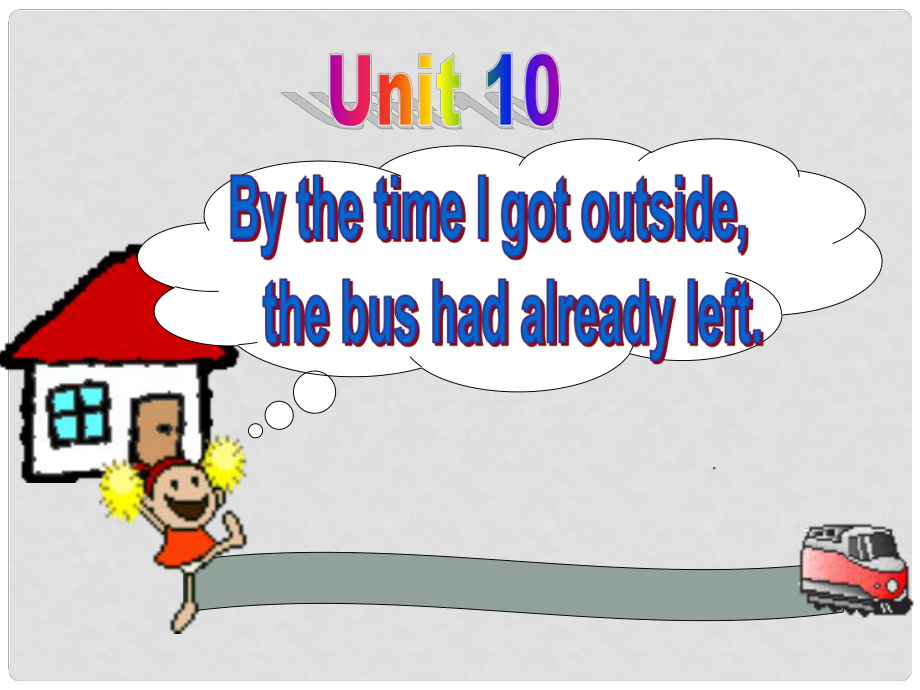 浙江省泰順縣羅陽(yáng)二中九年級(jí)英語(yǔ)《Unit 10the time I got outside, the bus had already left》課件4 人教新目標(biāo)版_第1頁(yè)