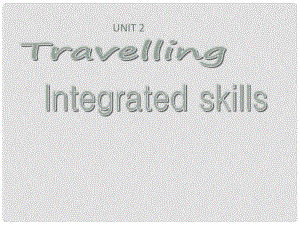 江蘇省太倉市第二中學(xué)八年級英語下冊 8B Unit 2 Travelling Integrated skills課件 人教新目標(biāo)版