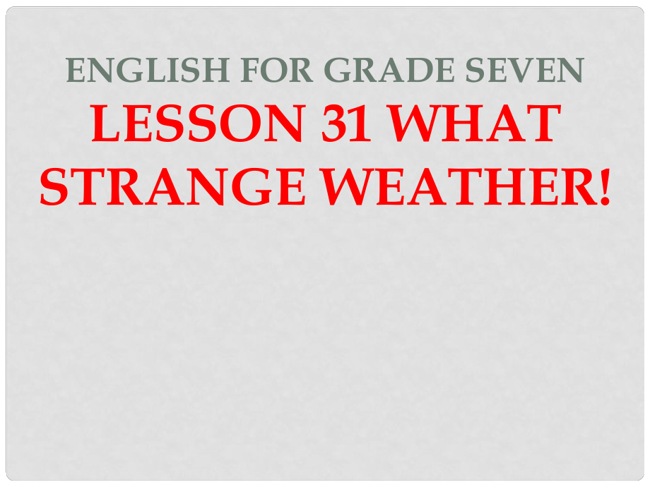 河北省隆化縣藍(lán)旗鎮(zhèn)籃旗中學(xué)七年級英語下冊 Lesson 31 What strange weather!對話課課件 冀教版_第1頁