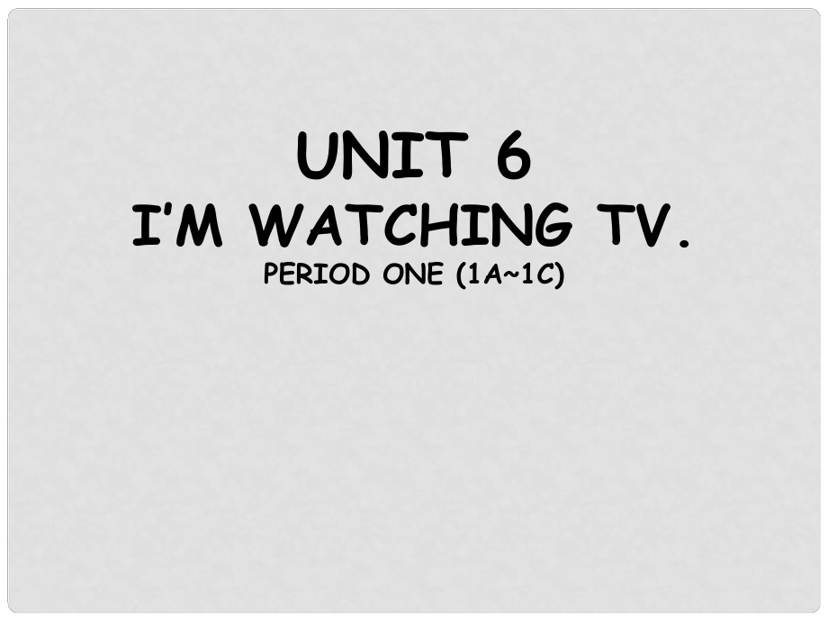 江西省安?？h城關(guān)中學(xué)七年級(jí)英語(yǔ)下冊(cè)《Unit 6 I‘a(chǎn)m watching TV》課件 人教新目標(biāo)版_第1頁(yè)