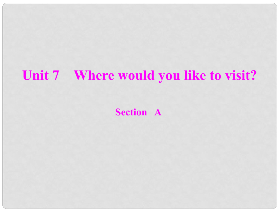 九年级英语全册 Unit 7 Where would you like to visit Section A随堂练习课件 人教新目标版_第1页