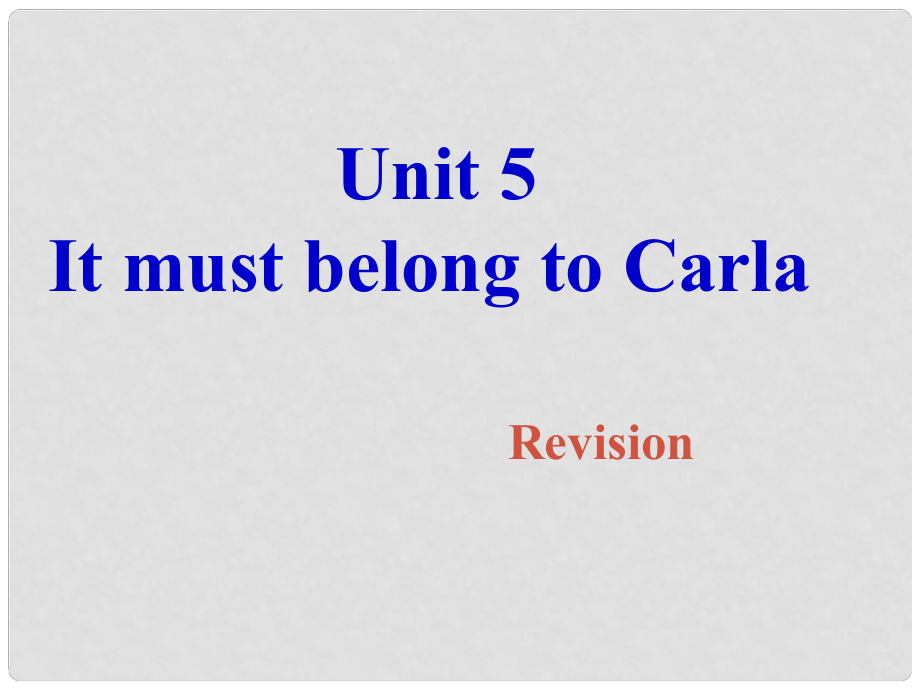 浙江省泰順縣羅陽二中九年級英語《Unit 5 It must belong to carla》課件1 人教新目標(biāo)版_第1頁