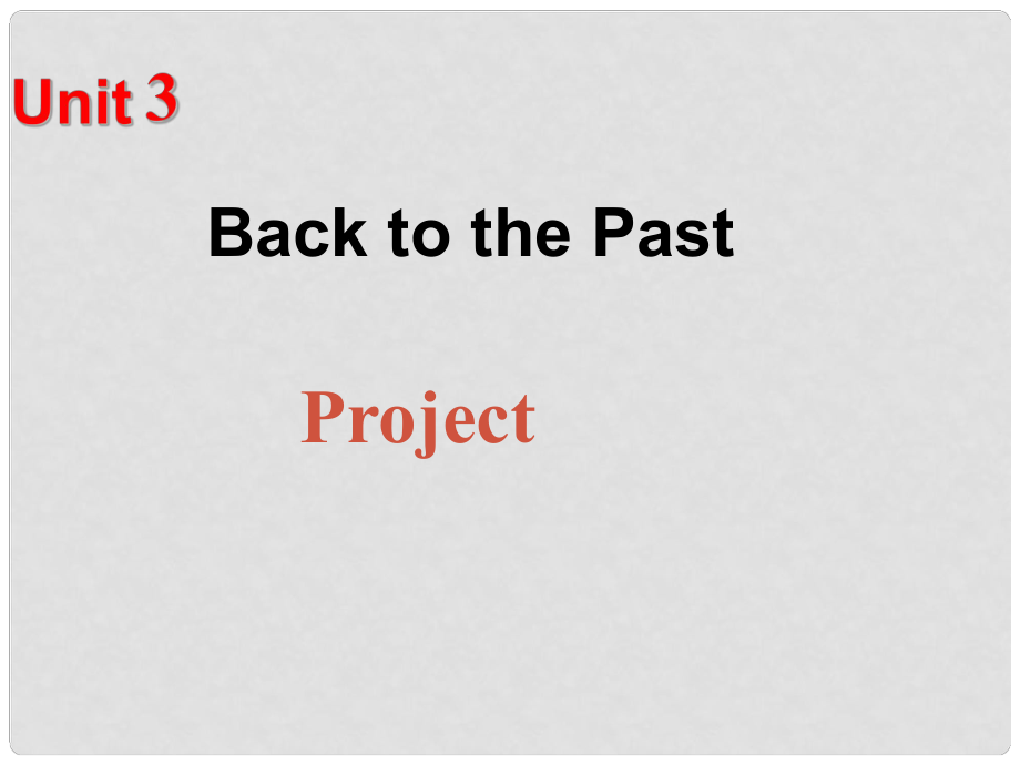 江蘇省灌南高級(jí)中學(xué)高一英語《M3 U3 Back to the Past》 Project課件 譯林牛津版必修3_第1頁