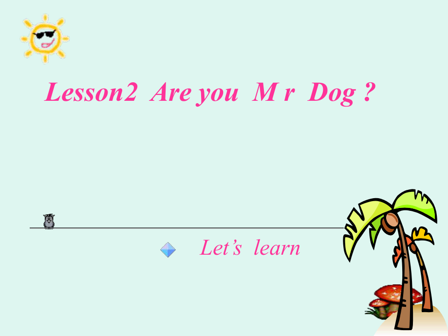 科普版英語三上Lesson 2Are you Mr Dog課件1_第1頁