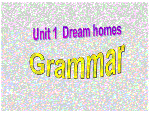 江蘇省無錫市長安中學(xué)七年級英語下冊《Unit 1 Dream homes》Grammar課件 （新版）牛津版