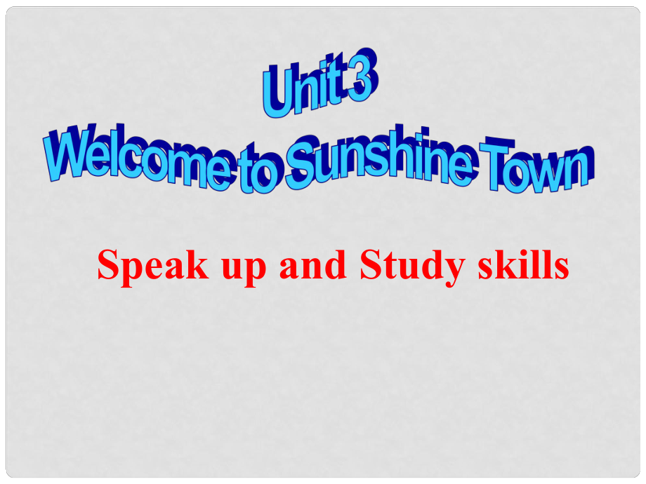 江蘇省無錫市長安中學(xué)七年級英語下冊《Unit 3 Welcome to Sunshine Town》Speak up and Study skills課件 （新版）牛津版_第1頁