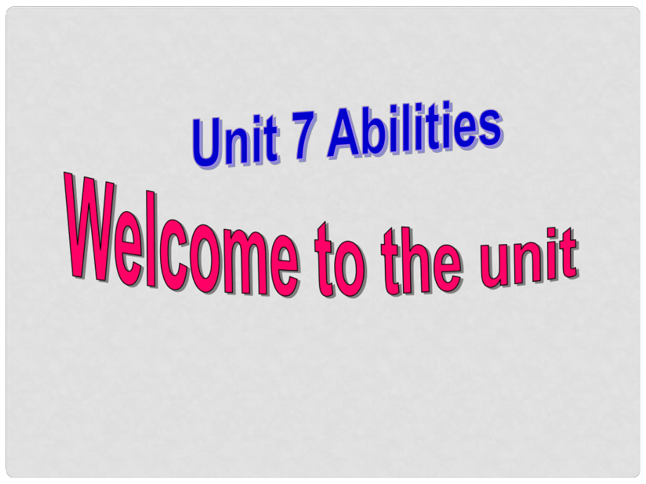 江蘇省無錫市長安中學(xué)七年級英語下冊《Unit 7 Abilities》Welcome to the unit課件 （新版）牛津版_第1頁