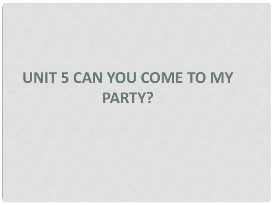 廣西南丹縣月里中學(xué)八年級(jí)英語上冊(cè)《Unit 5 Can you come to my party1》課件 人教新目標(biāo)版_第1頁