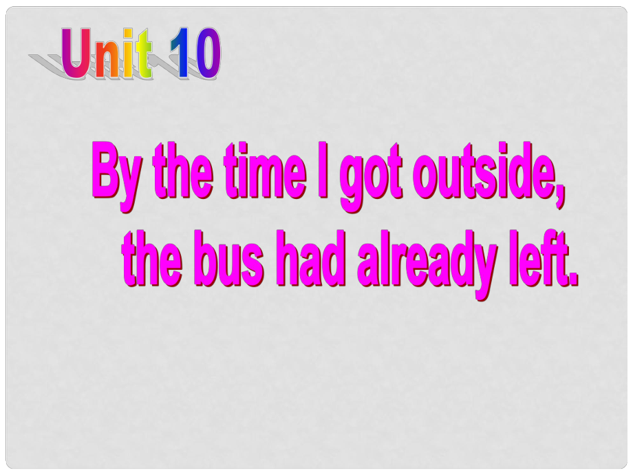 浙江省泰順縣羅陽二中九年級英語《Unit 10the time I got outside, the bus had already left》section A 課件 人教新目標(biāo)版_第1頁