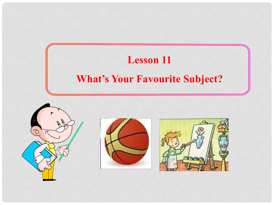 八年級英語上冊 Unit 2 My Favourite School Subject Lesson 11 What’s Your Favourite Subject課件 冀教版_第1頁