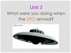 寧夏銀川賀蘭縣第四中學(xué)八年級(jí)英語下冊(cè) Unit 3 What were you doing when the UFO arrived課件 人教新目標(biāo)版