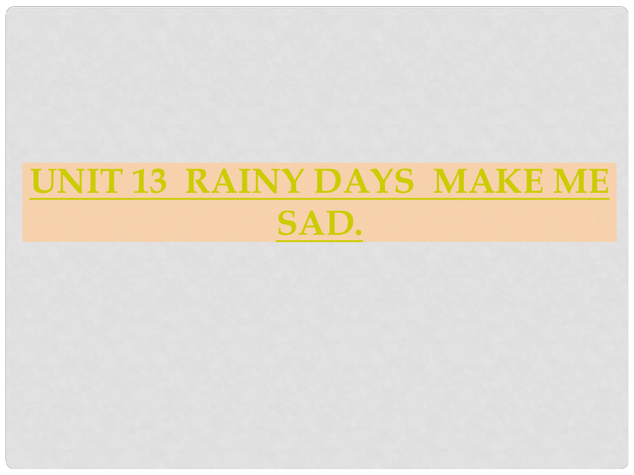 湖北省麻城市集美學校九年級英語全冊《Unit 13 Rainy days make me sad（第四課時）》課件 人教新目標版_第1頁