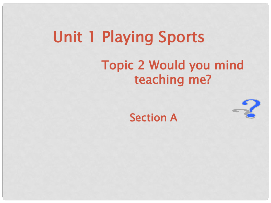 重慶市開縣南雅初級中學八年級英語上冊《Unit1 Playing Sports》課件 人教新目標版_第1頁