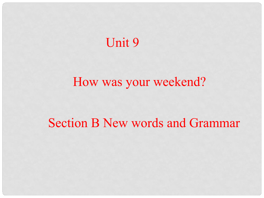 河南省鄭州市第九十六中七年級(jí)英語(yǔ) Unit9 How was your weekend Section B New words and Grammar參考課件 人教新目標(biāo)版_第1頁(yè)