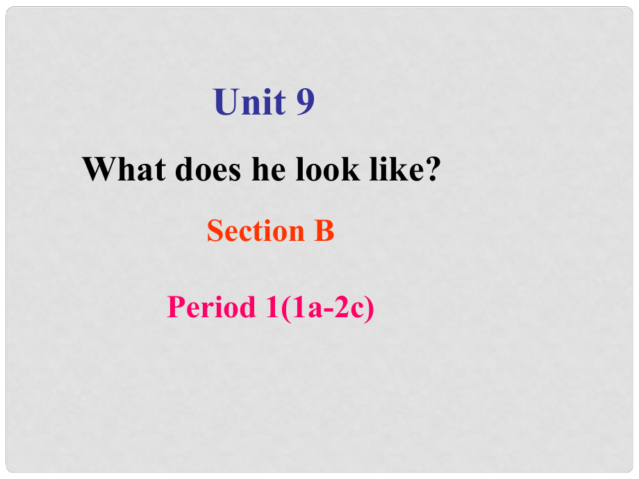 七年級英語下冊 unit 9 What does he look like Section B(1a2c)課件 （新版）人教新目標(biāo)版_第1頁