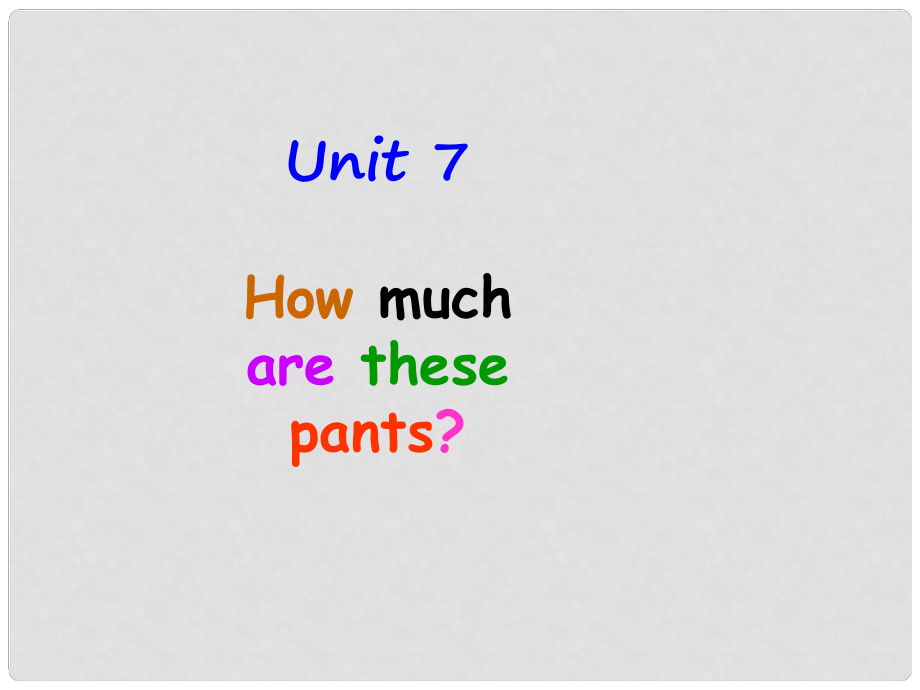 浙江省泰順縣羅陽二中八年級英語《Unit 7 How much are theae pants》課件2 人教新目標(biāo)版_第1頁