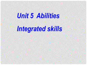 江蘇省太倉市第二中學(xué)七年級英語下冊《Unit 5 Abilities》課件 牛津版