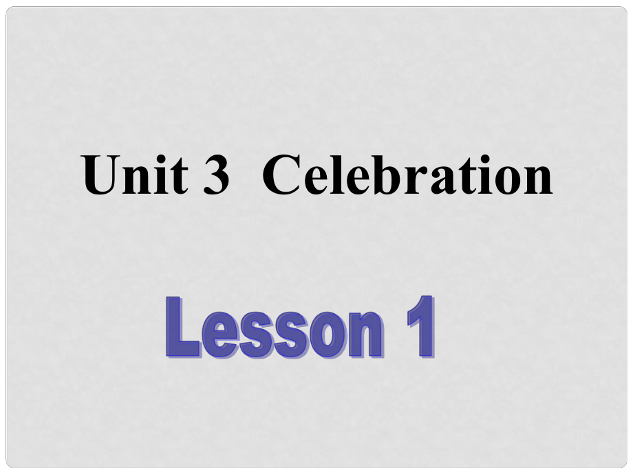 北京市房山區(qū)周口店中學高中英語《Unit 3 CelebrationLesson 1》課件 北師大版必修1_第1頁