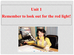 天津市梅江中學(xué)八年級英語下冊 Module 3 On the radio Unit 1 Remember to look out for the red light!課件 外研版