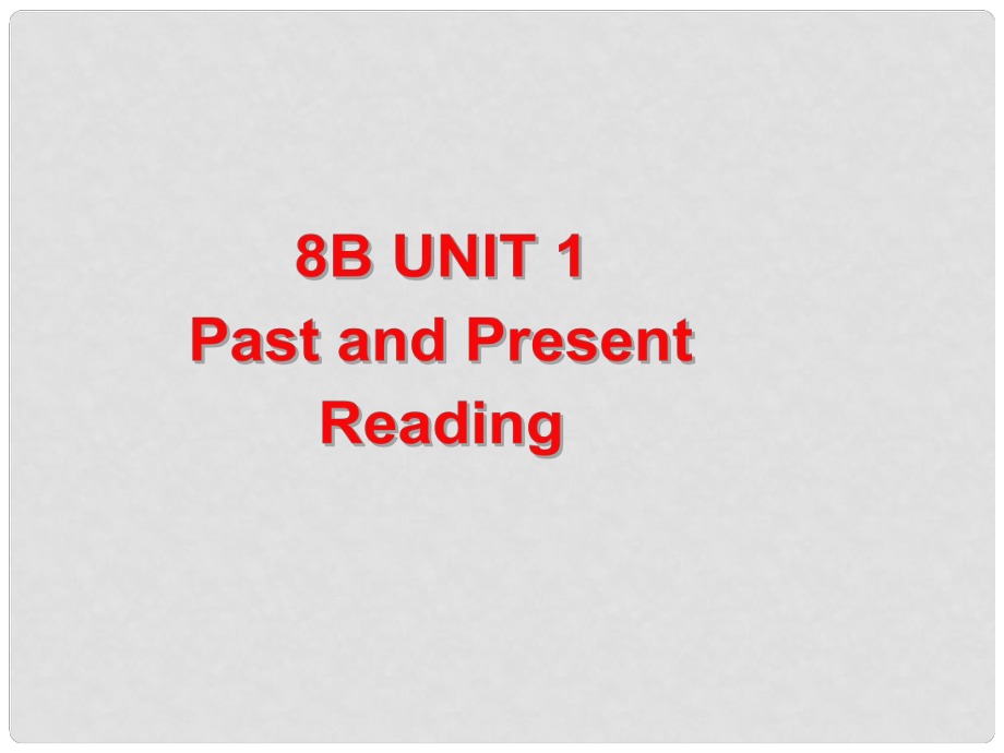 江蘇省太倉市第二中學(xué)八年級(jí)英語下冊 8B Unit 1 Past and Present Reading課件 人教新目標(biāo)版_第1頁