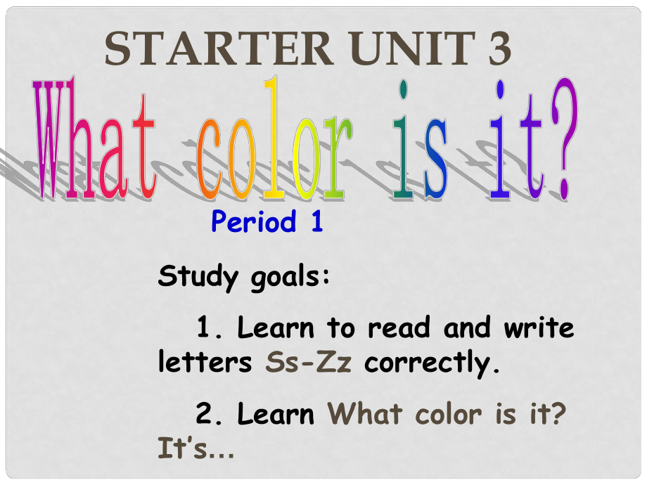 浙江省湖州市第四中学七年级英语《Unit3 What color is it》课件_第1页