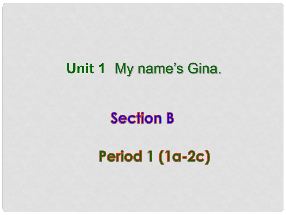 浙江省紹興縣楊汛橋鎮(zhèn)七年級(jí)英語(yǔ)上冊(cè)《Unit 1 My name’s Gina》Section B1課件 人教新目標(biāo)版_第1頁(yè)